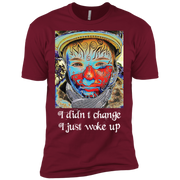 I Didn't Change, I Just Woke Up