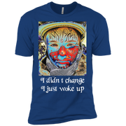 I Didn't Change, I Just Woke Up