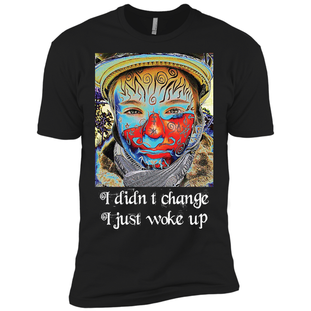 I Didn't Change, I Just Woke Up