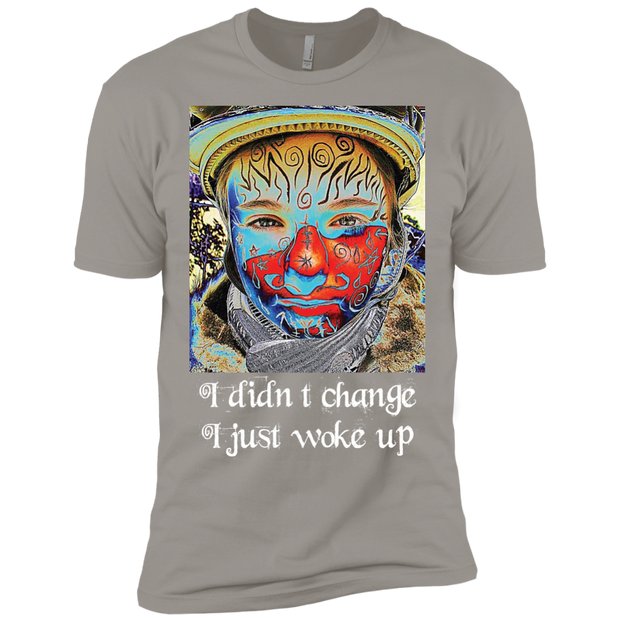 I Didn't Change, I Just Woke Up