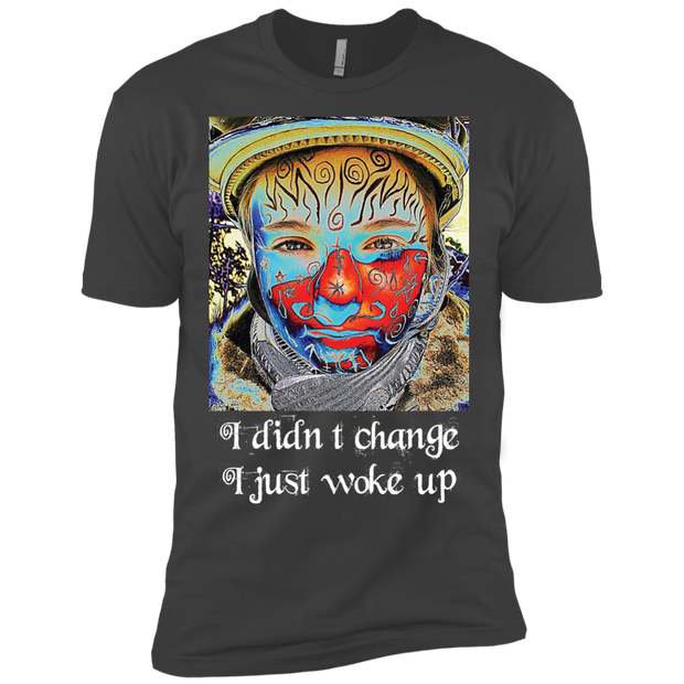 I Didn't Change, I Just Woke Up